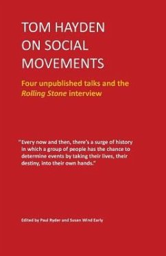 Tom Hayden on Social Movements: Four unpublished talks and the Rolling Stone interview - Hayden, Tom