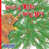 What A Tree It Will Be!: Winner of Book Excellence, Mom's Choice and Purple Dragonfly Awards