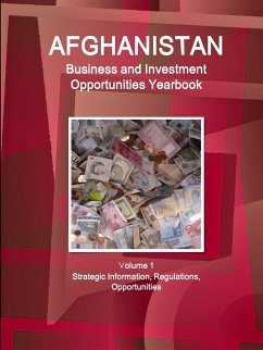 Afghanistan Business and Investment Opportunities Yearbook Volume 1 Strategic Information, Regulations, Opportunities - Www. Ibpus. Com