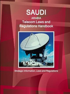 Saudi Arabia Telecom Laws and Regulations Handbook - Strategic Information, Laws and Regulations - Ibp, Inc.