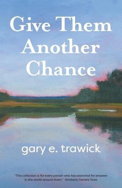 Give Them Another Chance: Essays - Trawick, Gary