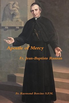 Apostle of Mercy Fr. Jean Baptiste Rauzan - Borcino S. P. M., Fr. Raymond