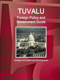 Tuvalu Foreign Policy and Government Guide - Strategic Information and Developments - Ibp, Inc.