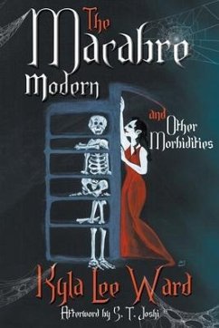 The Macabre Modern and Other Morbidities - Ward, Kyla Lee; Polack, Gillian; Joshi, S. T.