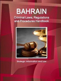 Bahrain Criminal Laws, Regulations and Procedures Handbook - Strategic Information and Law - Ibp, Inc.