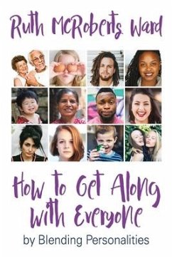 How to Get Along With Everyone: by Blending Personalities - Ward, Ruth McRoberts