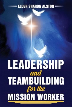 Leadership and Teambuilding for the Mission Worker - Alston, Sharon