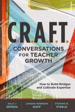 C.R.A.F.T. Conversations for Teacher Growth: How to Build Bridges and Cultivate Expertise - Zepeda, Sally J.; Goff, Lakesha Robinson; Steele, Stefanie W.