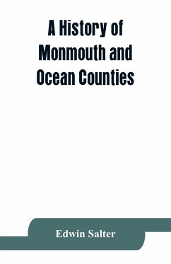A history of Monmouth and Ocean Counties, embracing a genealogical record of earliest settlers in Monmouth and Ocean counties and their descendants. The Indians - Salter, Edwin