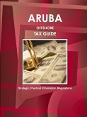 Aruba Offshore Tax Guide - Strategic, Practical Information, Regulations