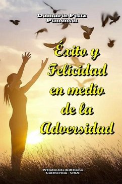 Éxito y Felicidad en medio de la Adversidad - Pimentel, Damaris Feliz