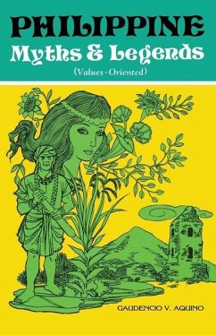 PHILIPPINE Myths & Legends (Values-Oriented) - Aquino, Gaudencio V.