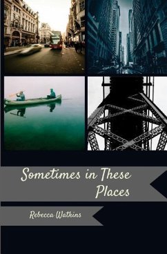 Sometimes, in These Places - Watkins, Rebecca