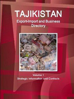 Tajikistan Export-Import and Business Directory Volume 1 Strategic Information and Contacts - Ibp, Inc.