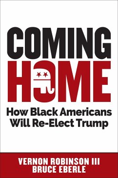 Coming Home: How Black Americans Will Re-Elect Trump - Robinson, Vernon; Eberle, Bruce