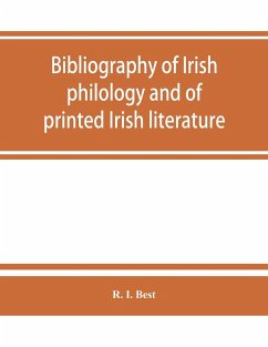 Bibliography of Irish philology and of printed Irish literature - I. Best, R.