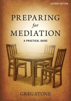 Preparing for Mediation: A Practical Guide - Stone, Greg