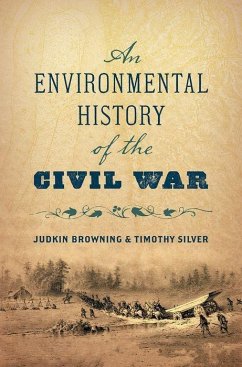 An Environmental History of the Civil War - Browning, Judkin; Silver, Timothy