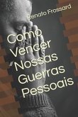 Como Vencer Nossas Guerras Pessoais