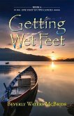 Getting Wet Feet: Book 4 In The ONE FOOT IN TWO CANOES SERIES
