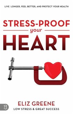 Stress-Proof Your Heart: Live Longer, Feel Better, and Protect Your Health - Greene, Eliz