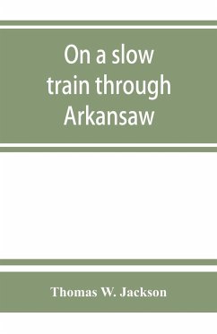 On a slow train through Arkansaw - W. Jackson, Thomas