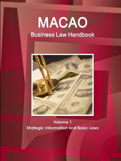 Macao Business Law Handbook Volume 1 Strategic Information and Basic Laws - Ibp, Inc.