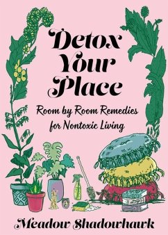 Detox Your Place: Room by Room Remedies for Nontoxic Living - Shadowhawk, Meadow