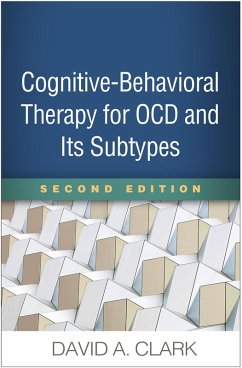 Cognitive-Behavioral Therapy for OCD and Its Subtypes (eBook, ePUB) - Clark, David A.