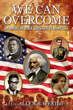 We Can Overcome: An American Black Conservative Manifesto - West, Allen B.