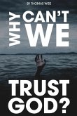 Why Can't We Trust God?