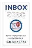 Inbox Zero: How to Stop Checking Email and Start Finishing It