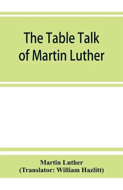 The table talk of Martin Luther - Luther, Martin