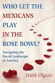 Who Let the Mexicans Play in the Rose Bowl: Navigating the Racial Landscape of America