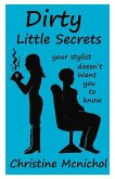 Dirty Little Secrets Your Stylist Doesn't Want You to Know: Volume 1