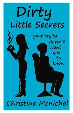 Dirty Little Secrets Your Stylist Doesn't Want You to Know: Volume 1 - McNichol, Christine