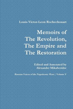 Memoirs of the Revolution, the Empire and the Restoration - Mikaberidze, Alexander; Rochechouart, Louis-Victor-Leon