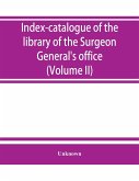 Index-catalogue of the library of the Surgeon General's office, United States Army. authors and subjects (Volume II) Arnal-Blondlot