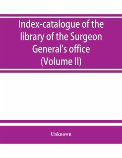 Cover Index-catalogue of the library of the Surgeon General's office, United States Army. authors and subjects (Volume II) Arnal-Blondlot