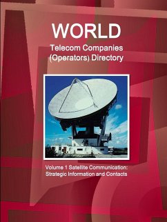 World Telecom Companies (Operators) Directory Volume 1 Satellite Communication - Ibp, Inc.