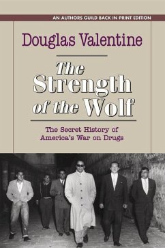The Strength of the Wolf: The Secret History of America's War on Drugs - Valentine, Douglas