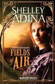 Fields of Air: A steampunk adventure novel