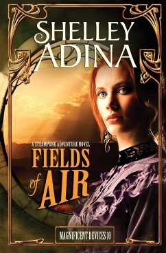 Fields of Air: A steampunk adventure novel - Adina, Shelley