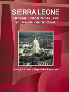 Sierra Leone Electoral, Political Parties Laws and Regulations Handbook - Strategic Information, Regulations, Procedures - Ibp, Inc.