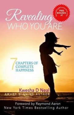 Revealing Who You Are: 7 Chapters Of Complete Happiness - Neal, Denice D.