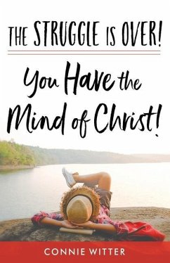 The Struggle Is Over! You Have the Mind of Christ! - Witter, Connie