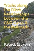 Tracks along the Ditch, Relationships between the C&O Canal & the Railroads.