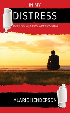 In My Distress: Biblical Approach to Overcoming Depression - Henderson, Alaric