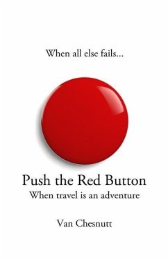 Push The Red Button: When travel is an adventure - Chesnutt, Van