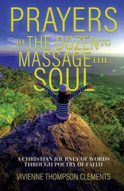 Prayers By The Dozen, to massage the soul...: A Christian journey of words through poetry of faith - (Clements), Vivienne Thompson